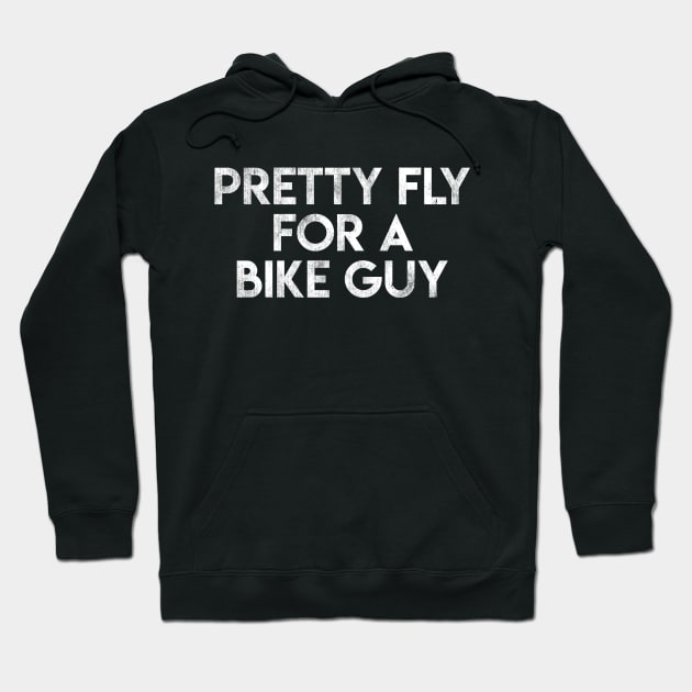 Pretty Fly For A Bike Guy Hoodie by BMX Style